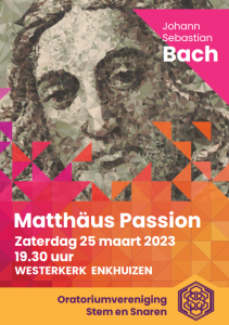Flyer Matthäus Passion 2023 Oratoriumvereniging Stem en Snaren in Enkhuizen